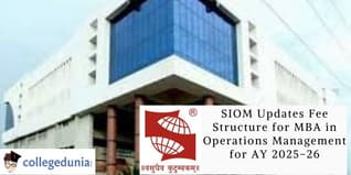 SIOM Updates Fee Structure for MBA in Operations Management for AY 2025-26; Check Now